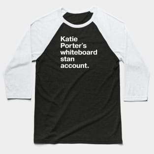 Katie Porter's whiteboard stan account. Baseball T-Shirt